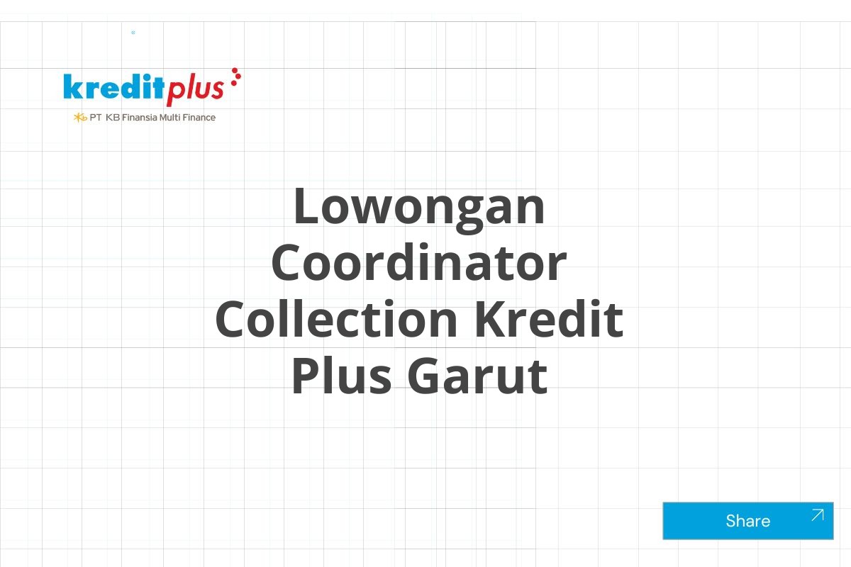 Lowongan Coordinator Collection Kredit Plus Garut