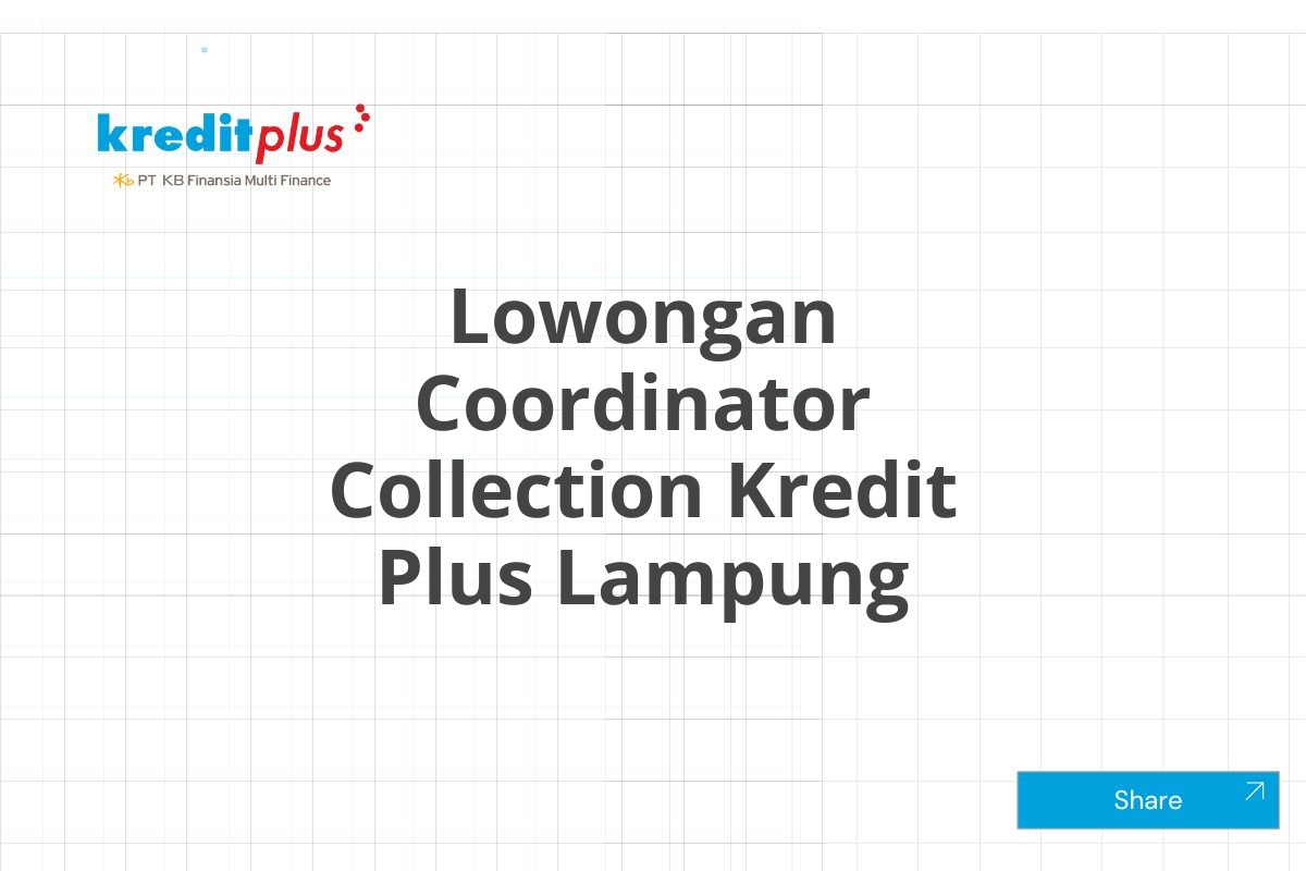 Lowongan Coordinator Collection Kredit Plus Lampung