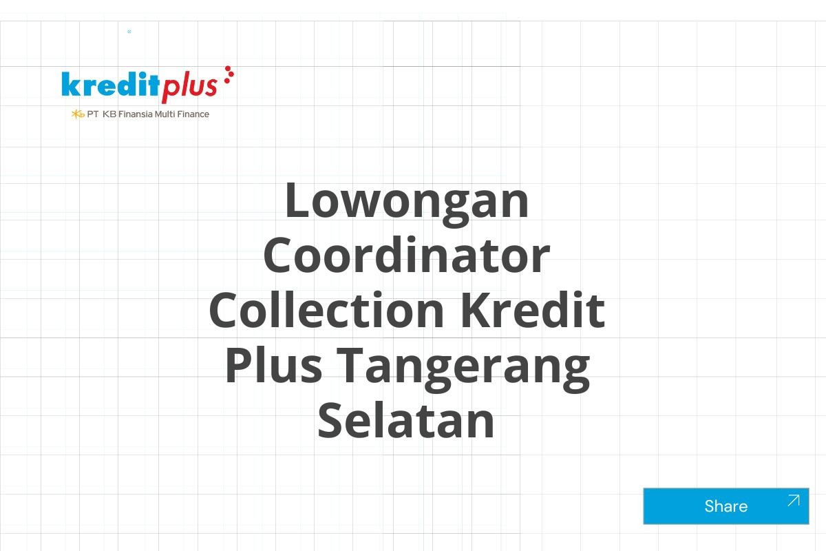 Lowongan Coordinator Collection Kredit Plus Tangerang Selatan