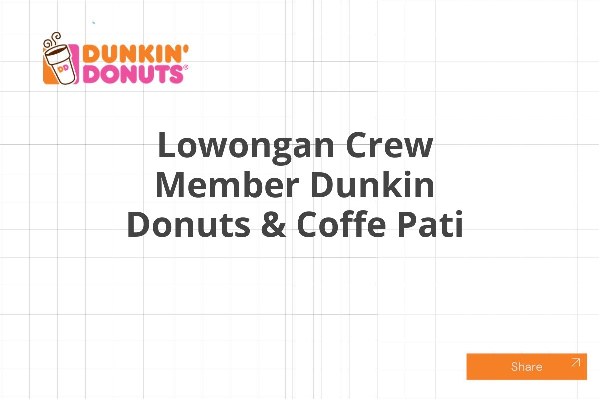 Lowongan Crew Member Dunkin Donuts & Coffe Pati