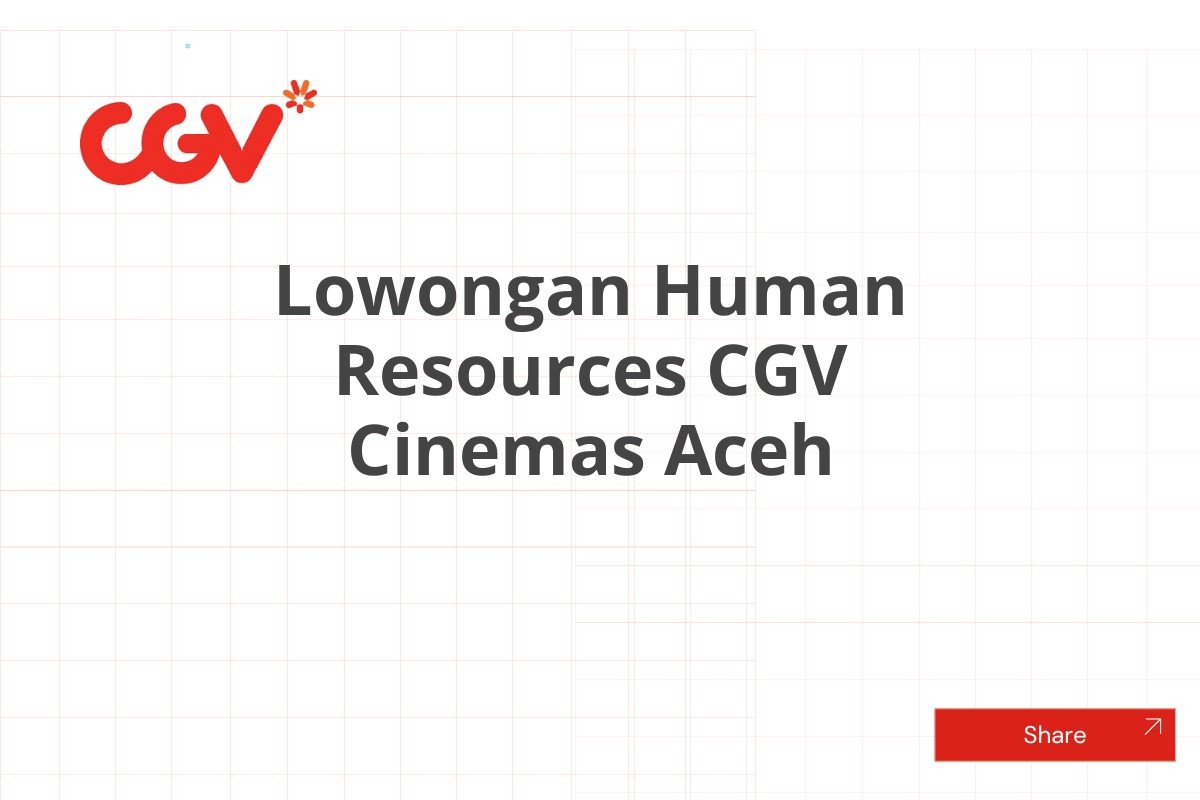 Lowongan Human Resources CGV Cinemas Aceh