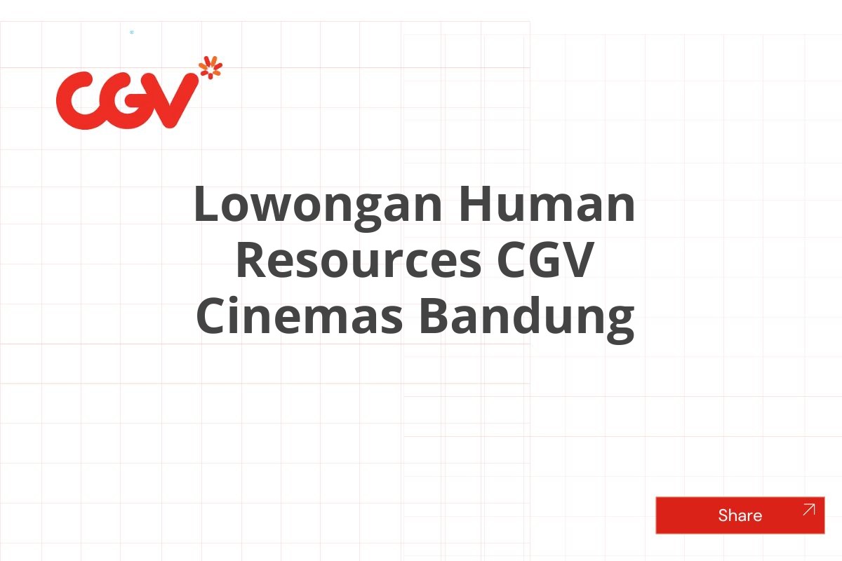 Lowongan Human Resources CGV Cinemas Bandung