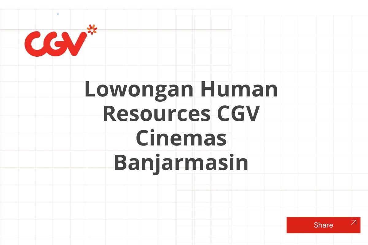 Lowongan Human Resources CGV Cinemas Banjarmasin