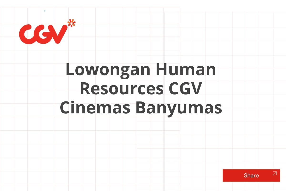 Lowongan Human Resources CGV Cinemas Banyumas