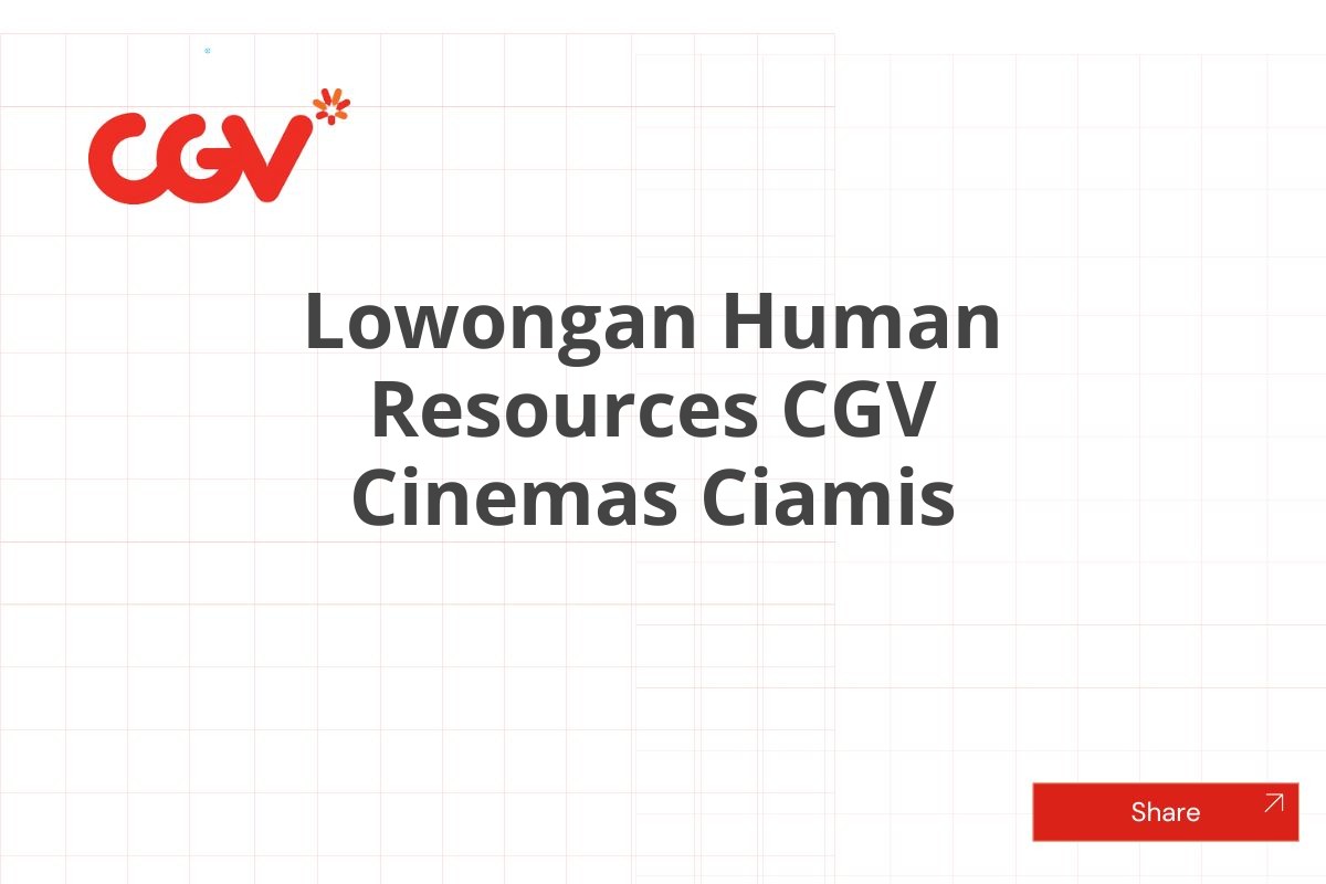 Lowongan Human Resources CGV Cinemas Ciamis