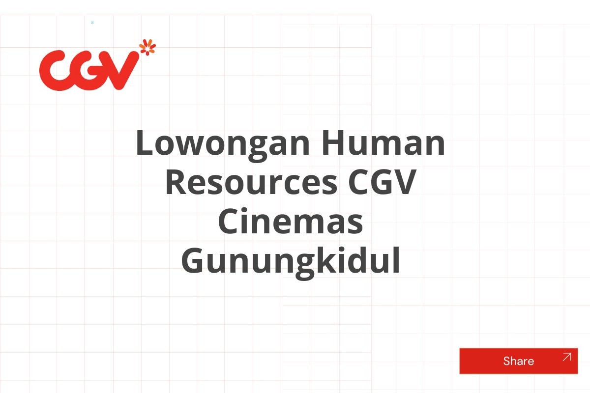 Lowongan Human Resources CGV Cinemas Gunungkidul