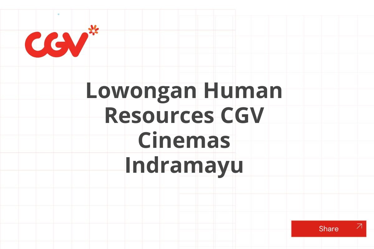 Lowongan Human Resources CGV Cinemas Indramayu