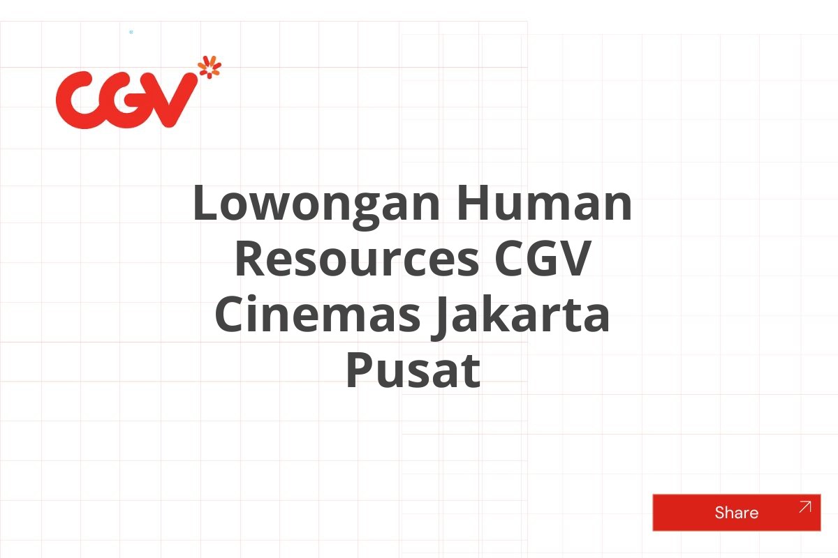 Lowongan Human Resources CGV Cinemas Jakarta Pusat