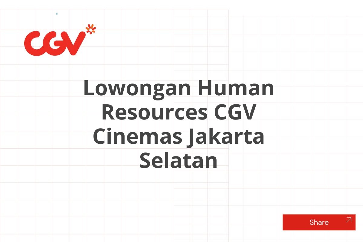 Lowongan Human Resources CGV Cinemas Jakarta Selatan