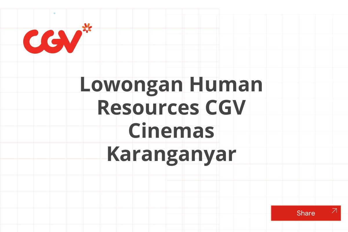 Lowongan Human Resources CGV Cinemas Karanganyar