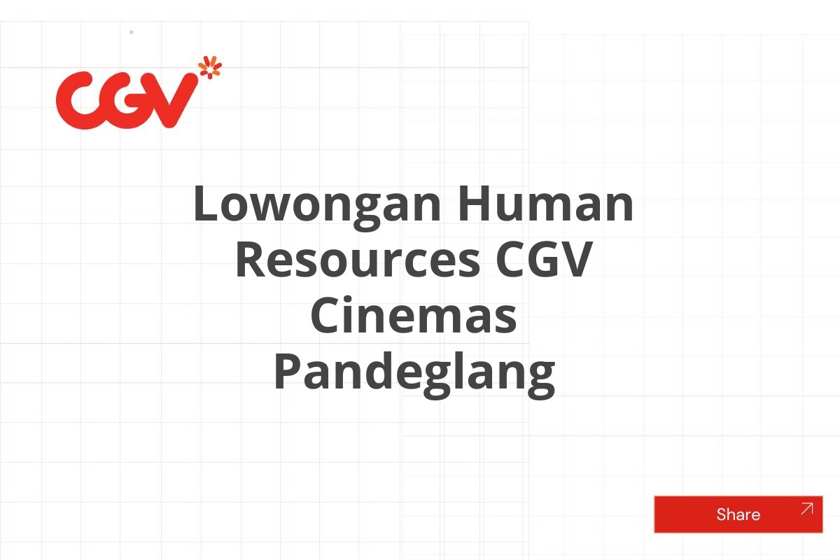 Lowongan Human Resources CGV Cinemas Pandeglang