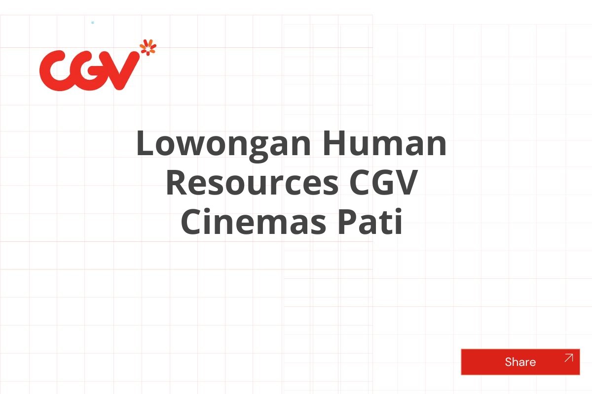 Lowongan Human Resources CGV Cinemas Pati