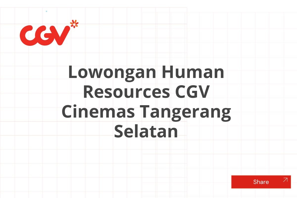 Lowongan Human Resources CGV Cinemas Tangerang Selatan