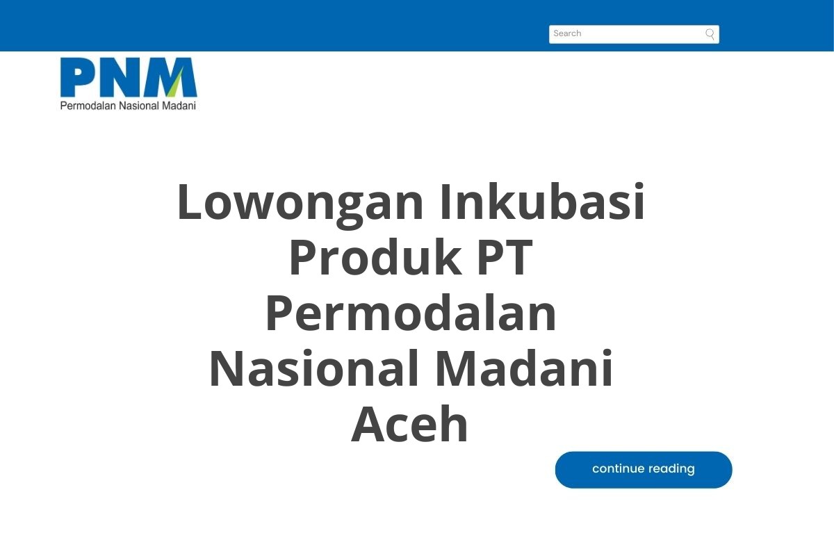 Lowongan Inkubasi Produk PT Permodalan Nasional Madani Aceh