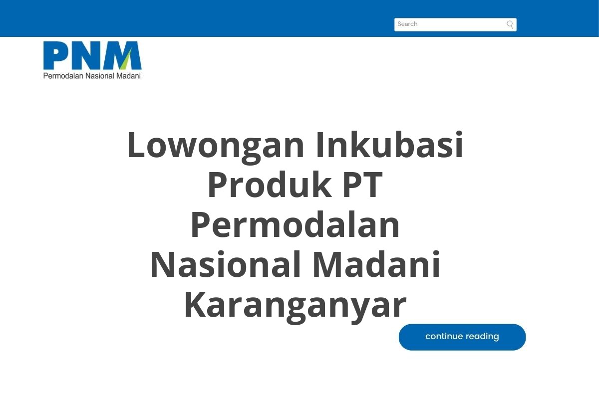 Lowongan Inkubasi Produk PT Permodalan Nasional Madani Karanganyar