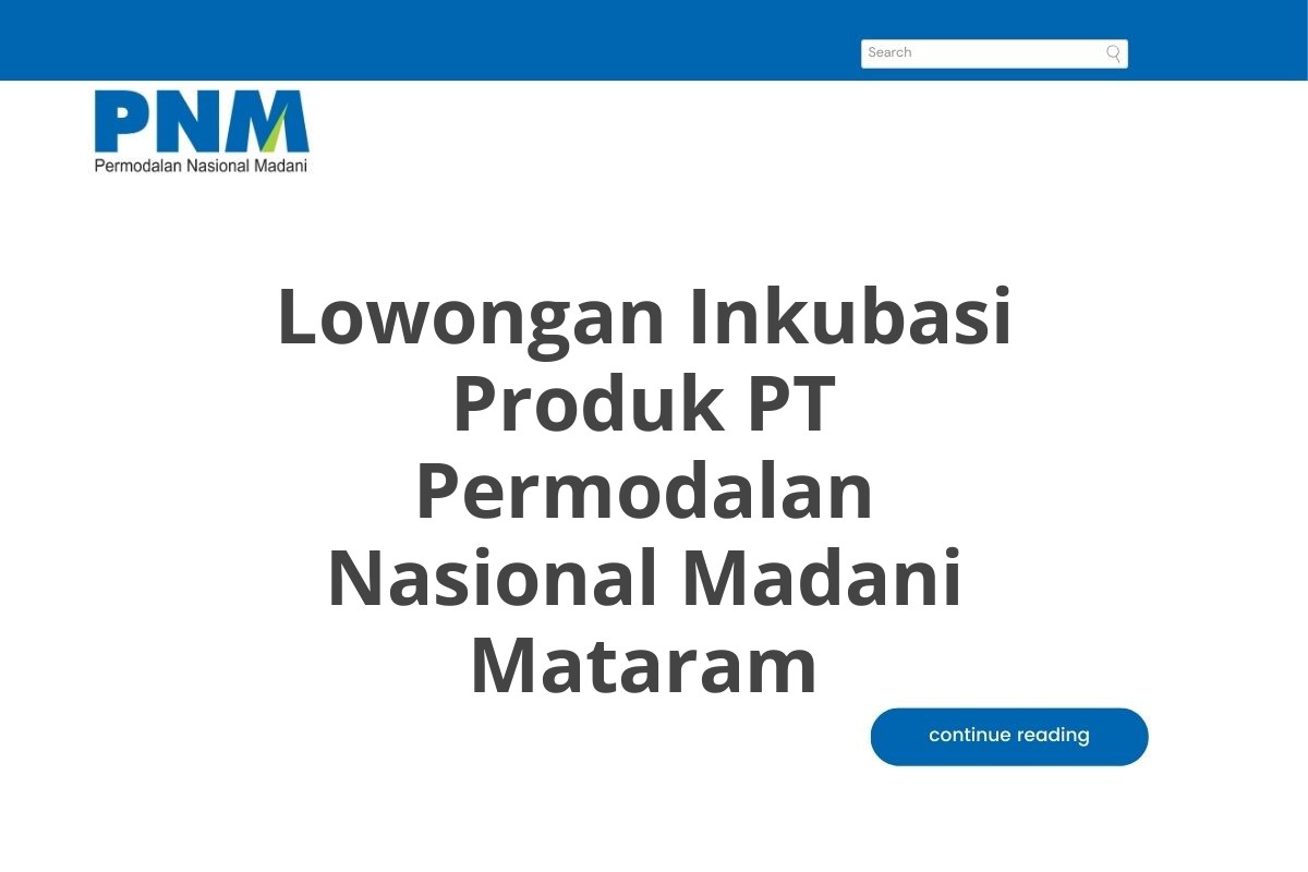 Lowongan Inkubasi Produk PT Permodalan Nasional Madani Mataram