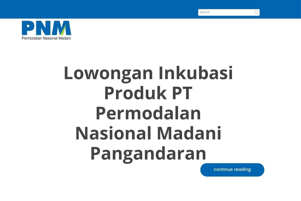 Lowongan Inkubasi Produk PT Permodalan Nasional Madani Pangandaran