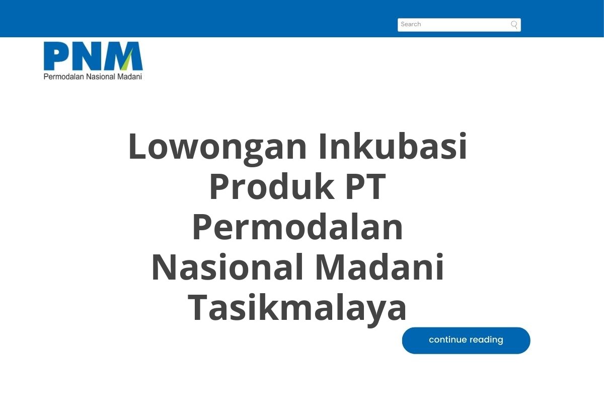 Lowongan Inkubasi Produk PT Permodalan Nasional Madani Tasikmalaya