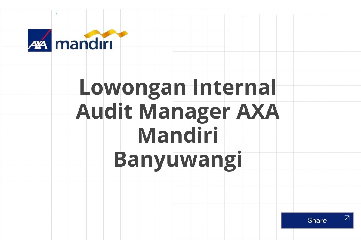 Lowongan Internal Audit Manager AXA Mandiri Banyuwangi