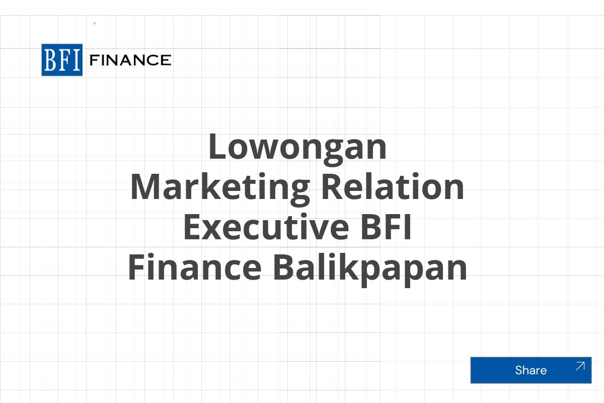 Lowongan Marketing Relation Executive BFI Finance Balikpapan