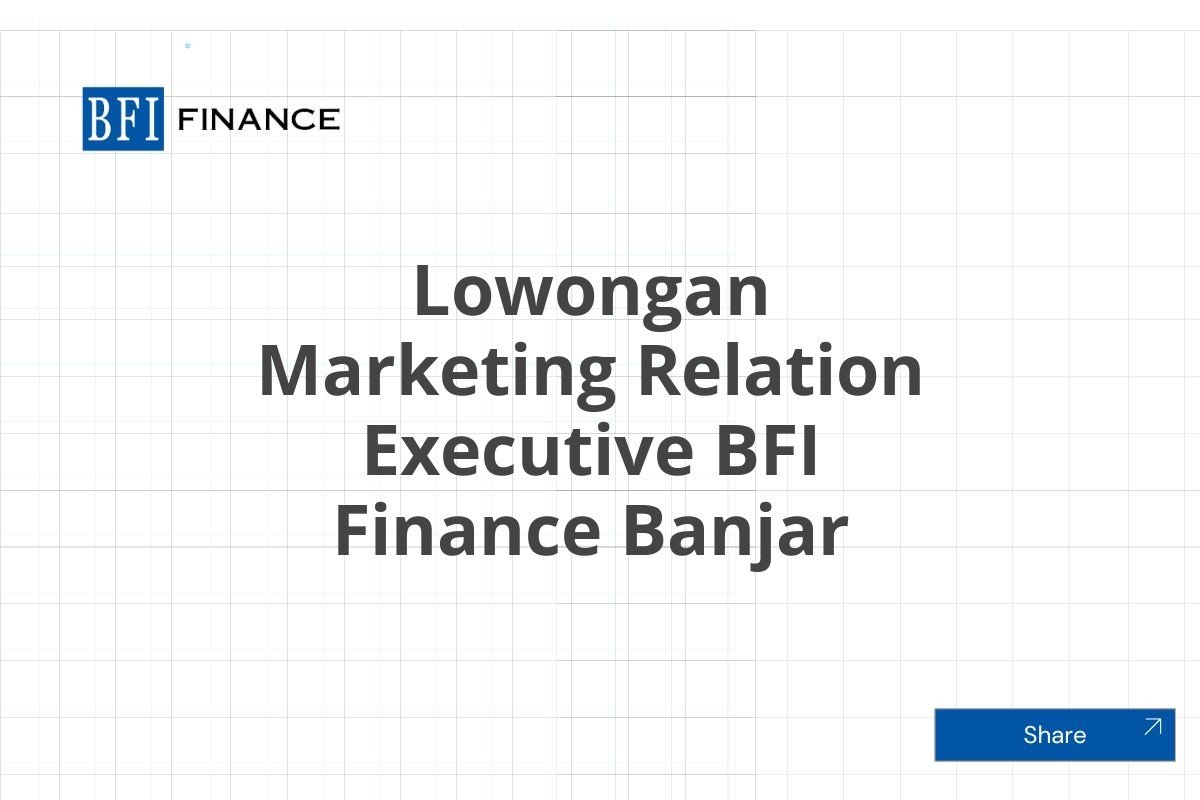 Lowongan Marketing Relation Executive BFI Finance Banjar