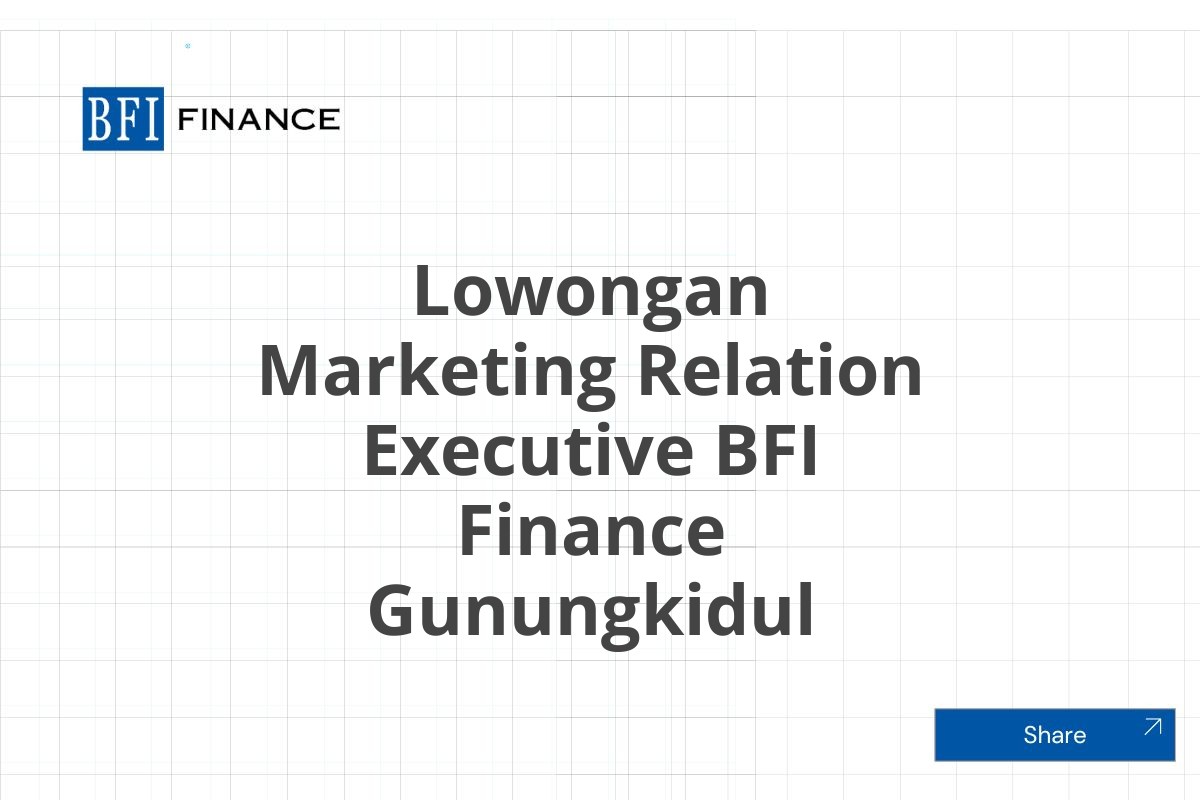 Lowongan Marketing Relation Executive BFI Finance Gunungkidul