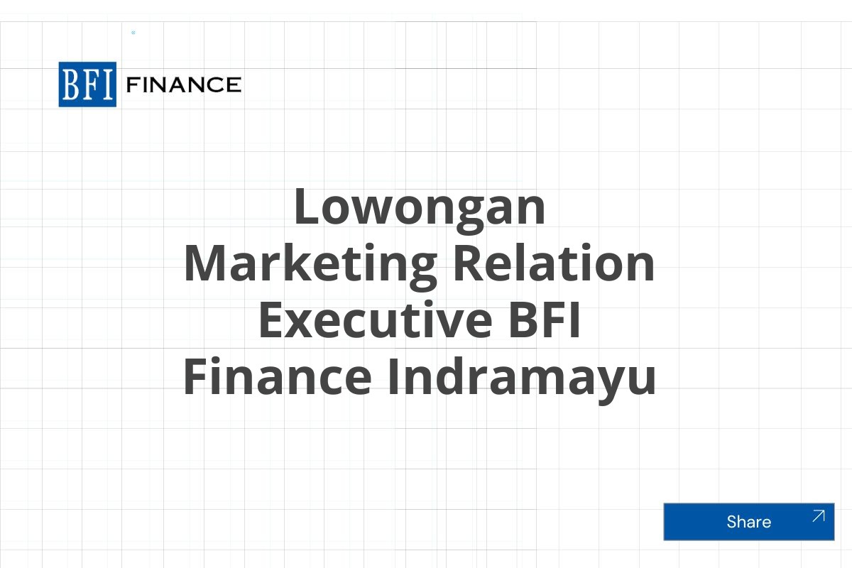 Lowongan Marketing Relation Executive BFI Finance Indramayu