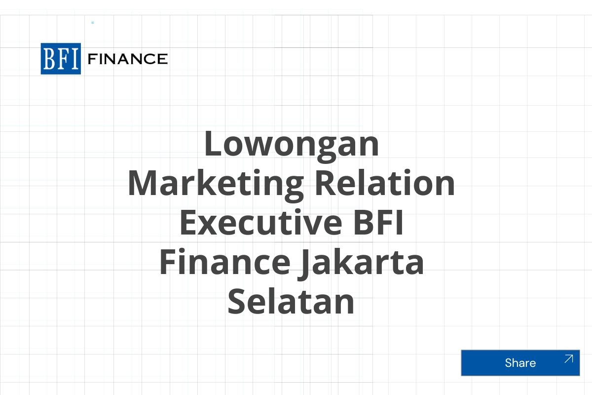 Lowongan Marketing Relation Executive BFI Finance Jakarta Selatan