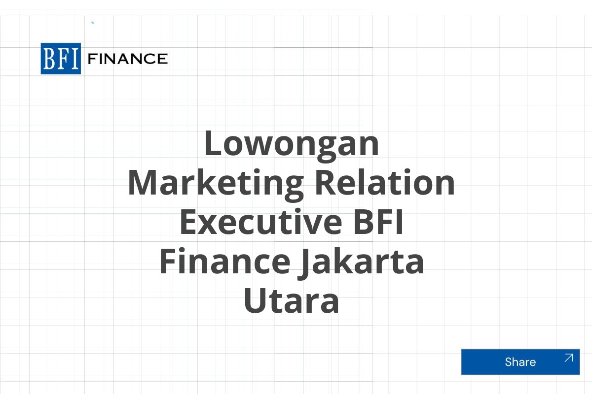 Lowongan Marketing Relation Executive BFI Finance Jakarta Utara