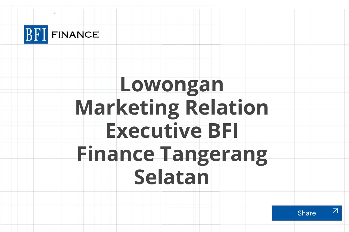 Lowongan Marketing Relation Executive BFI Finance Tangerang Selatan