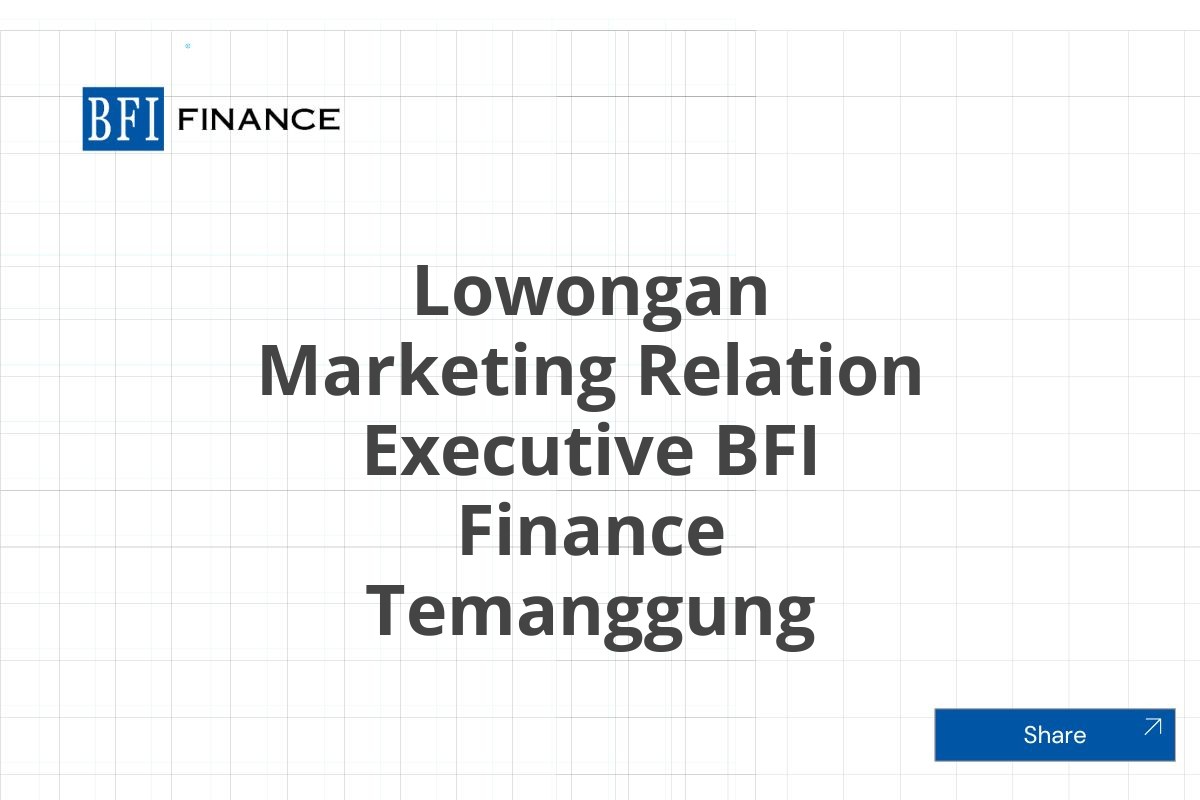 Lowongan Marketing Relation Executive BFI Finance Temanggung