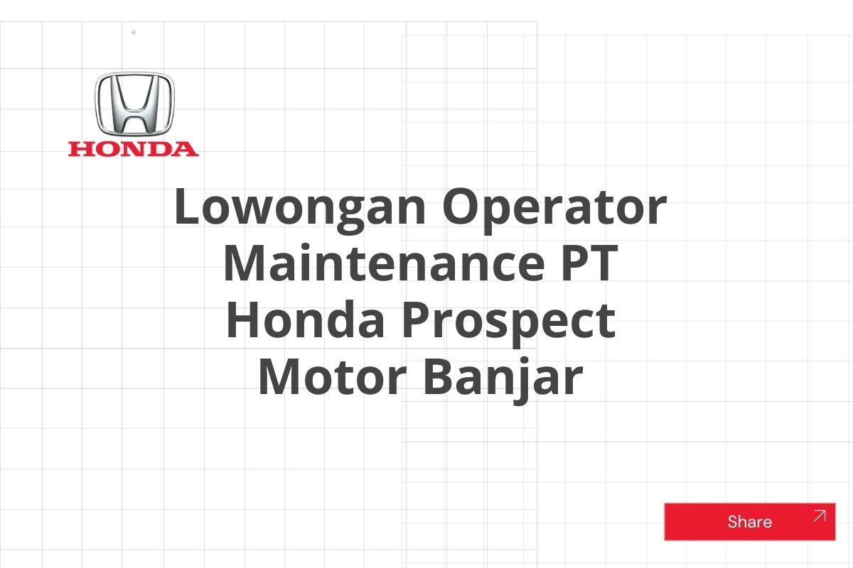 Lowongan Operator Maintenance PT Honda Prospect Motor Banjar