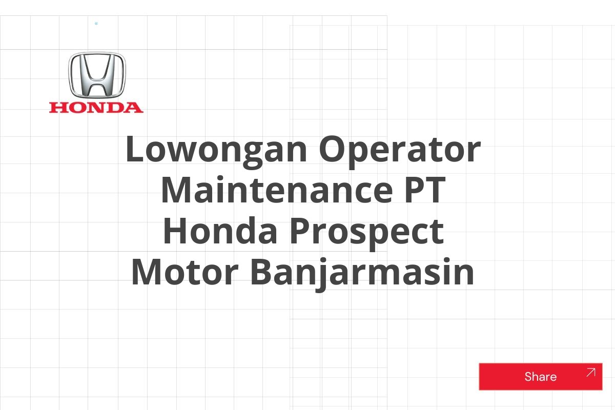 Lowongan Operator Maintenance PT Honda Prospect Motor Banjarmasin