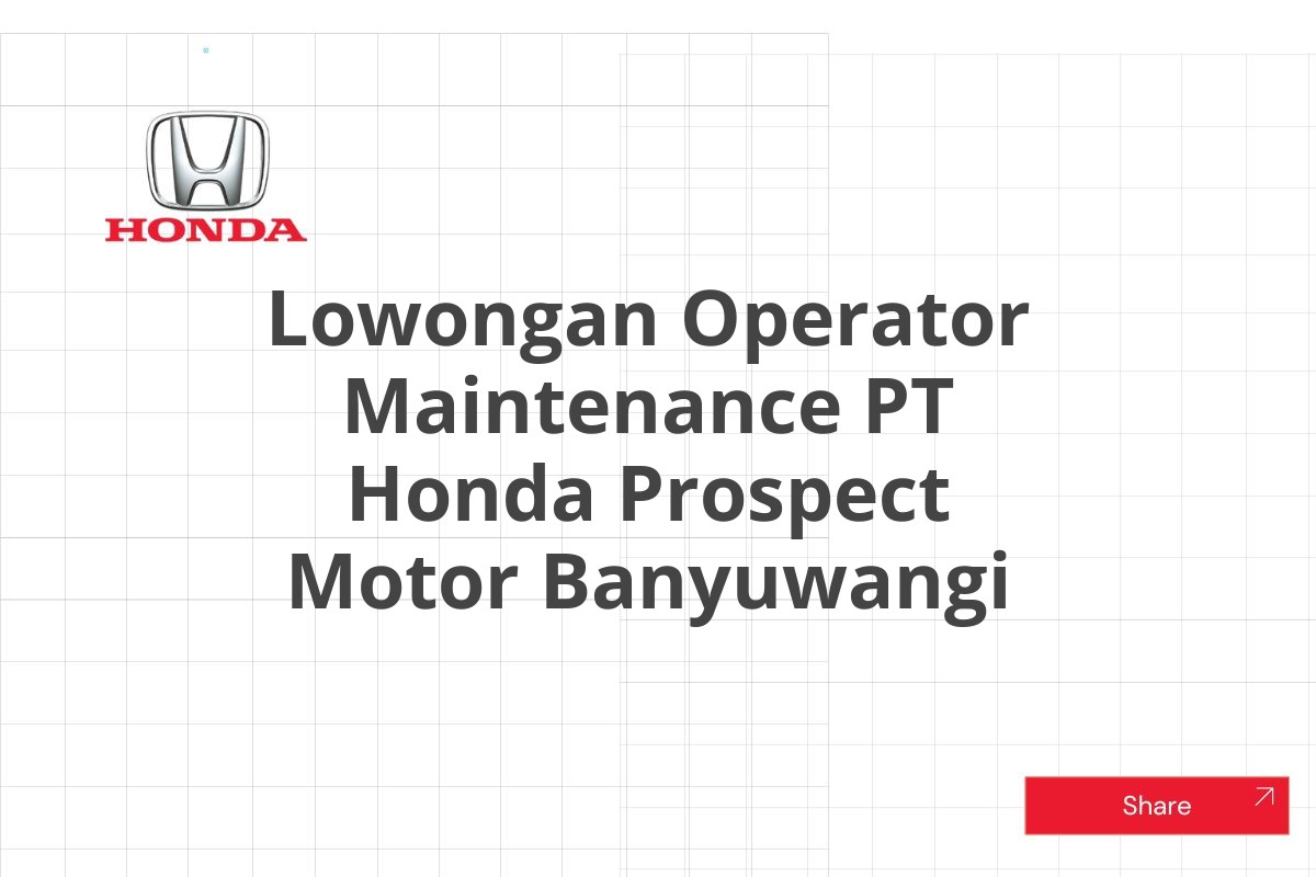 Lowongan Operator Maintenance PT Honda Prospect Motor Banyuwangi