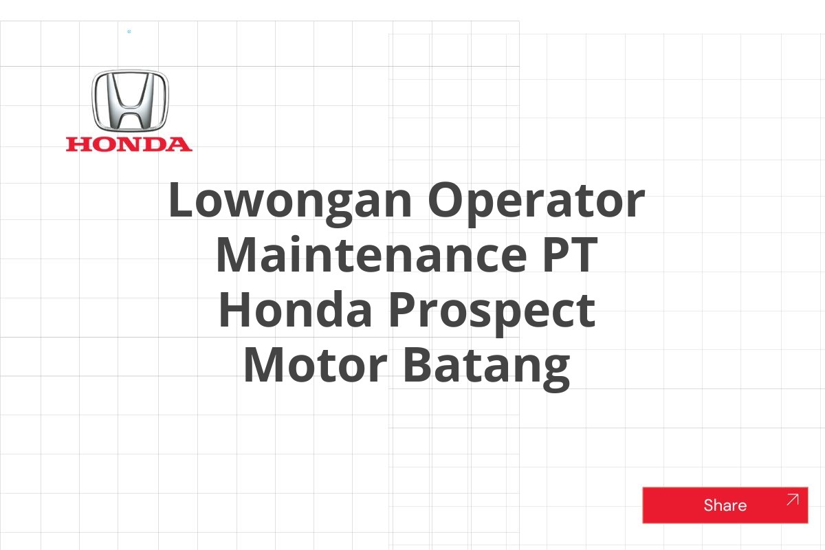 Lowongan Operator Maintenance PT Honda Prospect Motor Batang