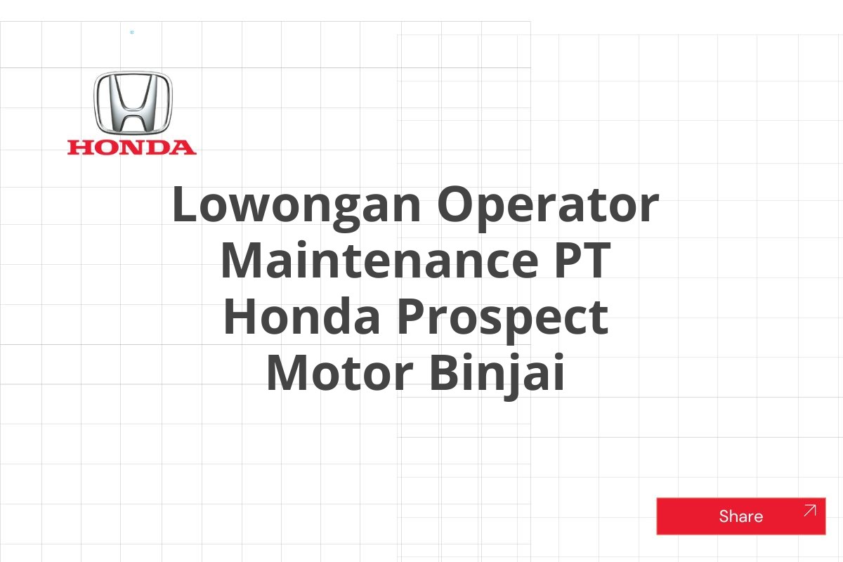 Lowongan Operator Maintenance PT Honda Prospect Motor Binjai