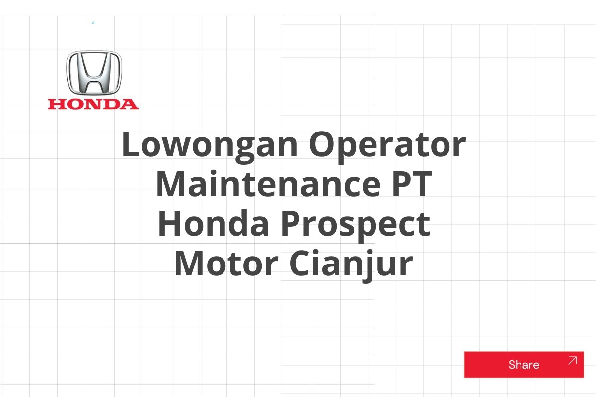 Lowongan Operator Maintenance PT Honda Prospect Motor Cianjur