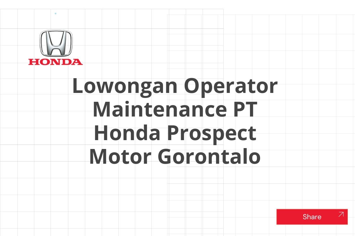 Lowongan Operator Maintenance PT Honda Prospect Motor Gorontalo