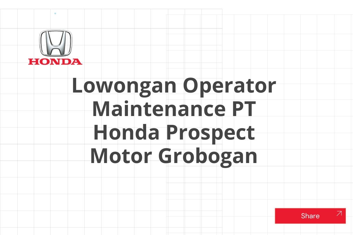 Lowongan Operator Maintenance PT Honda Prospect Motor Grobogan