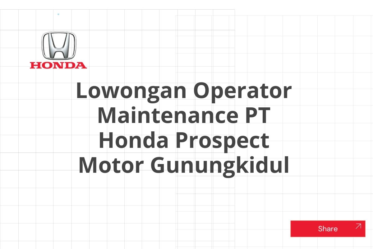 Lowongan Operator Maintenance PT Honda Prospect Motor Gunungkidul