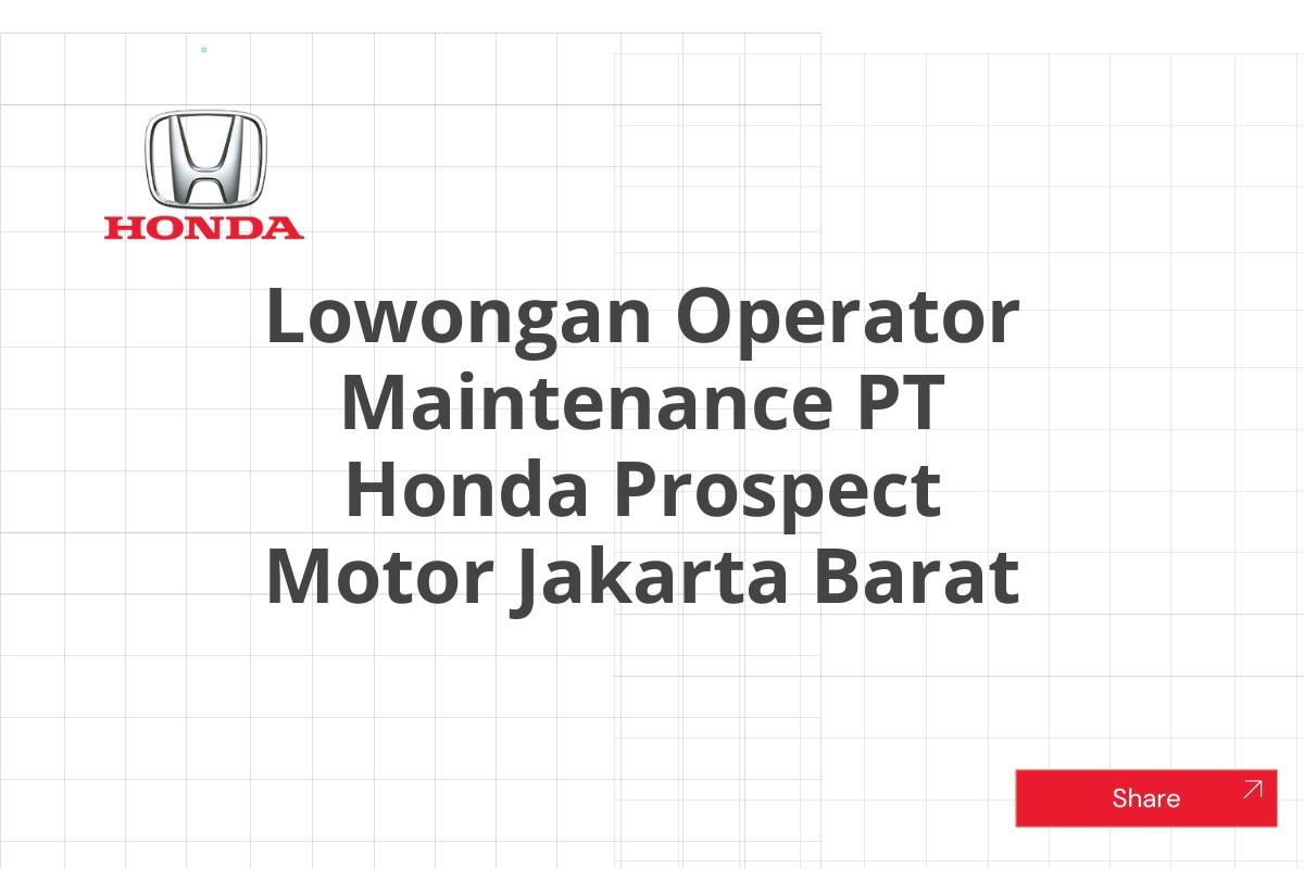 Lowongan Operator Maintenance PT Honda Prospect Motor Jakarta Barat