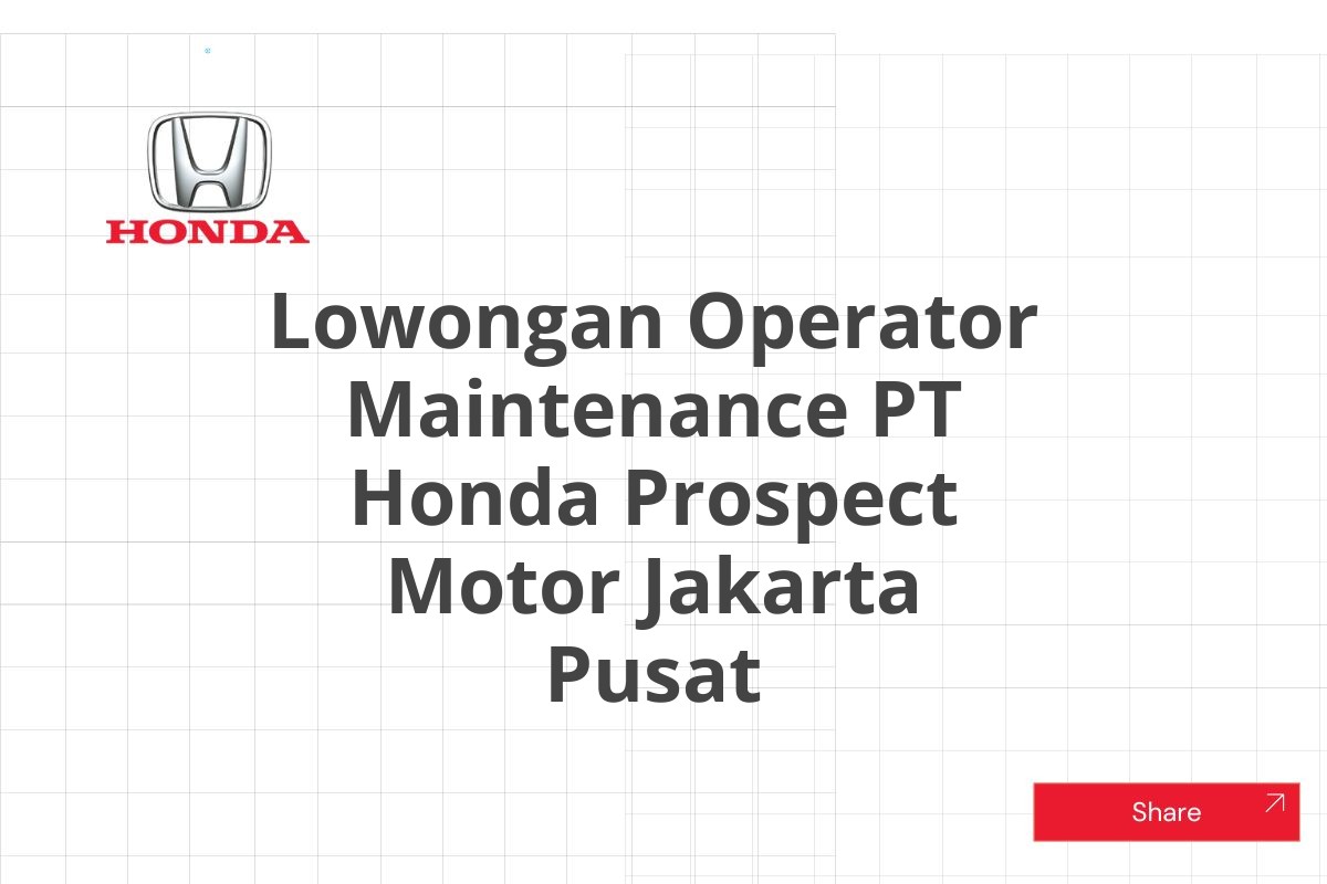 Lowongan Operator Maintenance PT Honda Prospect Motor Jakarta Pusat
