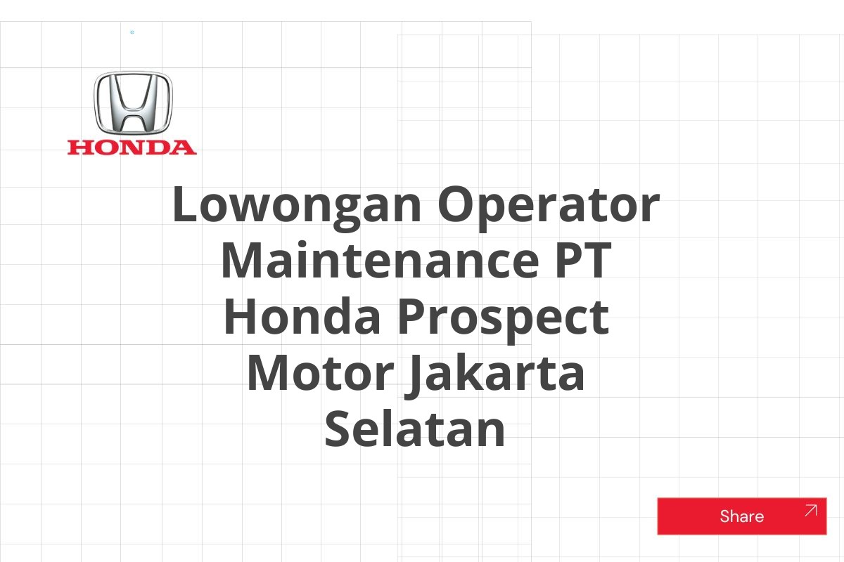 Lowongan Operator Maintenance PT Honda Prospect Motor Jakarta Selatan