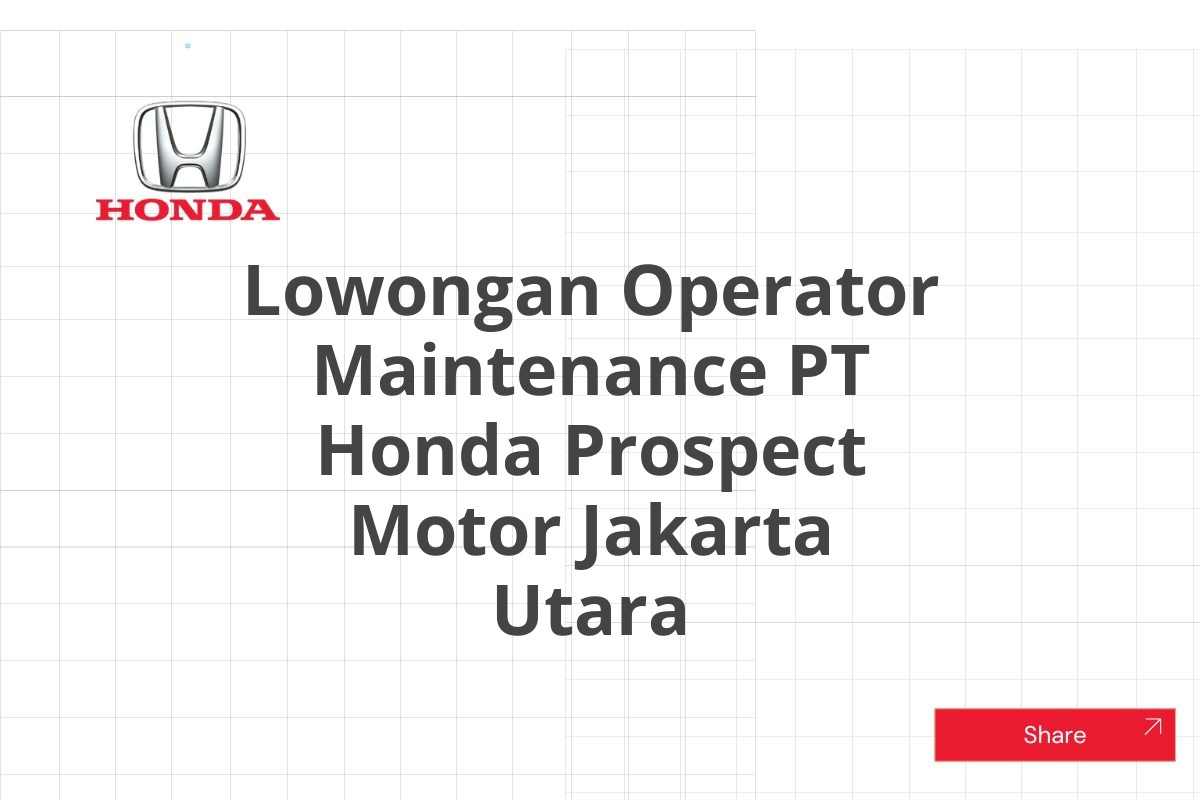 Lowongan Operator Maintenance PT Honda Prospect Motor Jakarta Utara