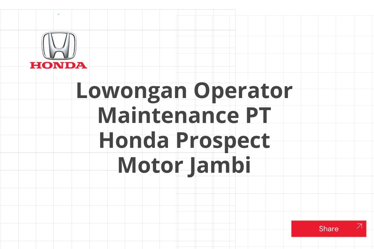 Lowongan Operator Maintenance PT Honda Prospect Motor Jambi