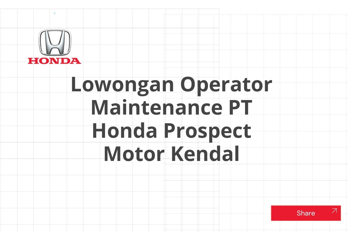 Lowongan Operator Maintenance PT Honda Prospect Motor Kendal