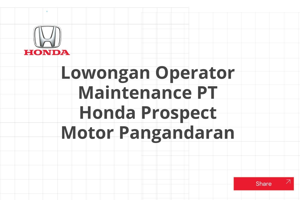 Lowongan Operator Maintenance PT Honda Prospect Motor Pangandaran