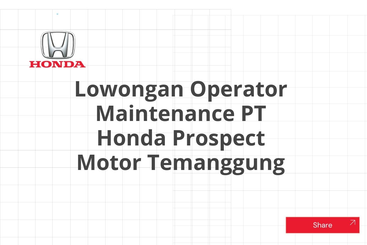 Lowongan Operator Maintenance PT Honda Prospect Motor Temanggung