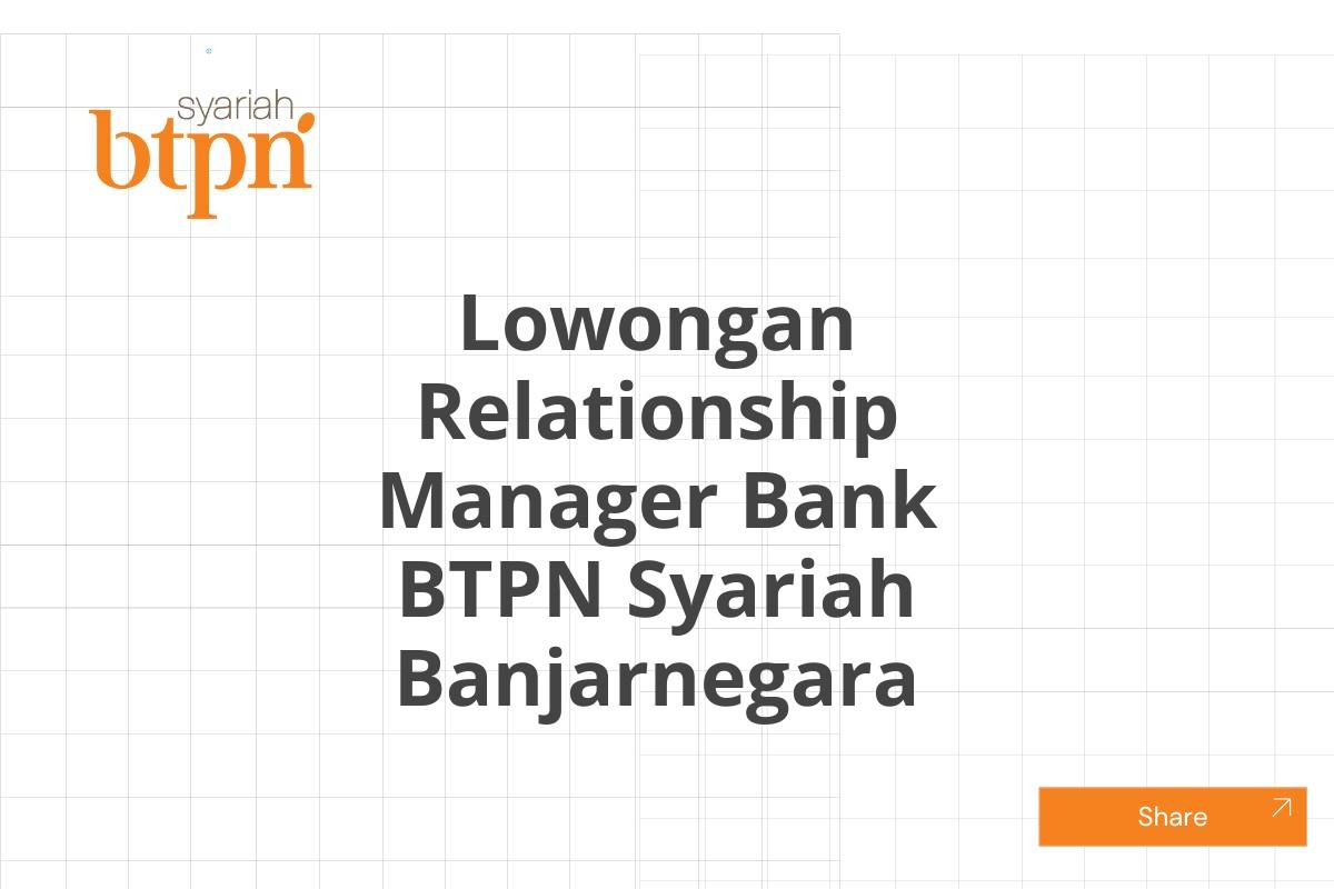 Lowongan Relationship Manager Bank BTPN Syariah Banjarnegara