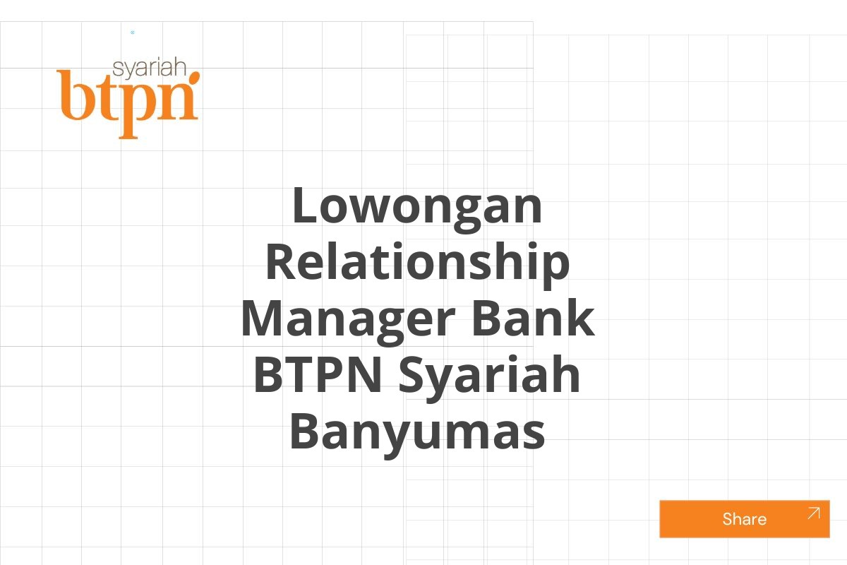 Lowongan Relationship Manager Bank BTPN Syariah Banyumas